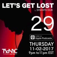 TSoNYC - Lets Get Lost EP 29 - With Shawn Dub- 2017-11-02