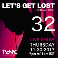 Lets Get Lost EP 32 - TSoNYC - 12/1/2017 by Shawn Dub