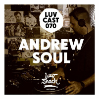 LUVCAST 070: ANDREW SOUL