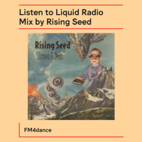 Rising Seed - FM4 Liquid Radio Mix - June 22nd, 2025