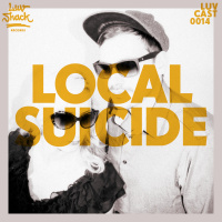 LUVCAST 014: LOCAL SUICIDE