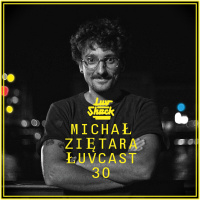 LUVCAST 030: MICHAL ZIETARA