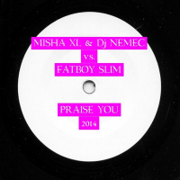 Misha XL  Dj Nemec vs. Fatboy Slim - Praise You 2014 (MashUp)