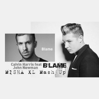 Calvin Harris ft. John Newman - Blame (Misha XL MashUP)