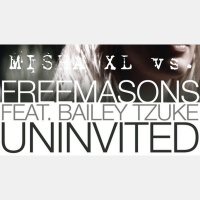 Misha XL vs. Freemasons ft. Bailey Tzuke - Uninvited (MashUp)