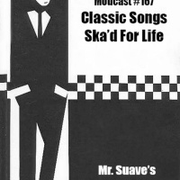 Episode 167: Modcast #167: Classic Songs Skad For Life