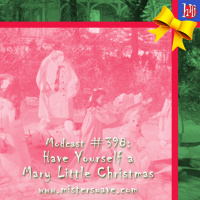 Modcast #398: Have Yourself A Mary Little Christmas