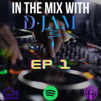 IN THE MIX WITH D-JAM EP 1