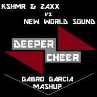 KSHMR  ZAXX Vs New World Sound - Deeper Cheer (Gabro Garcia Mashup)