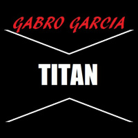 Gabro Garcia - Titan (Original Mix) Free Download