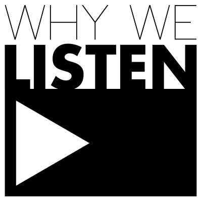 Why We Listen Podcast Why We Listen