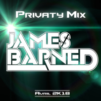 James Barned - Privaty Mix - Avril 2K18
