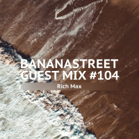 Bananastreet - Rich Max Guest Mix