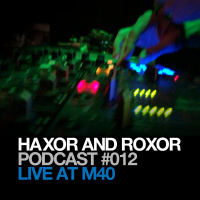 HRP 012: Haxor  Roxor Live at M40 Helsinki
