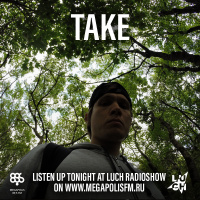 Luch Radioshow #251 - Take @ Megapolis 89.5 FM 03.03.2020 #251
