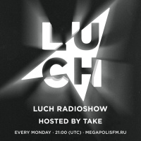 Luch Radioshow #235 - Take @ Megapolis 89.5 FM 12.11.2019 #235