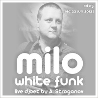 A Stroganov - White Funk 5 (live dj set from milo white cafe)