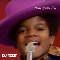 Dj Tdot . Happy Birthday King (MJ Tribute)