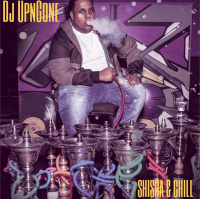 Dj UpnGone. Shisha  Chill