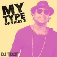 Dj Tdot. My Type of Vibes 3