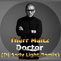 Therr Maitz – Doctor (Dj Andy Light Remix)