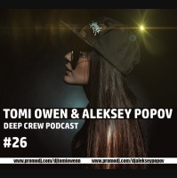 Tomi Owen  Aleksey Popov - Deep Crew Podcast #26 (FULL)