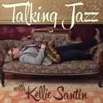 Talking Jazz With Kellie Santin