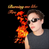 Burning Me Like Fire -