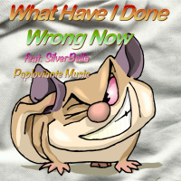 What Have I Done Wrong Now feat SilverBella