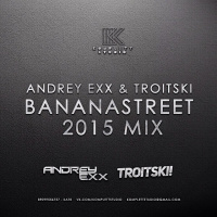 Andrey Exx  Troitski Bananastreet 2015 mix