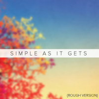 Simple As It Gets (rough version)