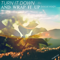 Turn It Down And Wrap It Up - Vocal Mix (demo)