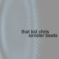 That Kid Chris-Sinister Beats