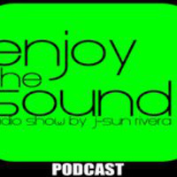 Enjoy the sound PODCAST#004 with J-SUN RIVERA