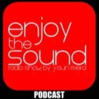 Enjoy the sound PODCAST#006 with J-SUN RIVERA