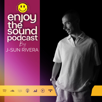 Enjoy The Sound Podcast With J-sun Rivera