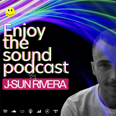 Enjoy The Sound Podcast With J-sun Rivera