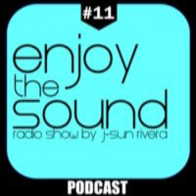 Enjoy The Sound Podcast With J-sun Rivera