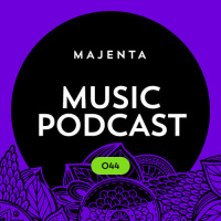 MAJENTA - Music Podcast #44 (11.02.2016)