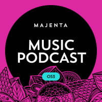 MAJENTA - Music Podcast #053 (09.06.2016)