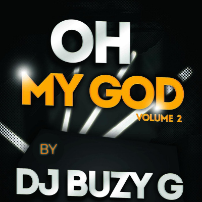 Oh My God (hosted By Dj Buzy G)