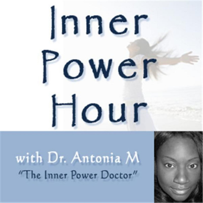 Inner Power Hour With Dr. Antonia M