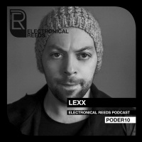 Lexx - Electronical Reeds Podcast #10