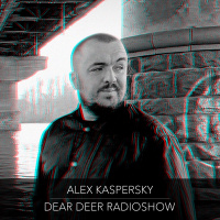 Dear Deer Radioshow - Alex Kaspersky (09/05/19)
