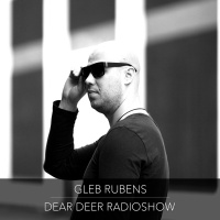 Dear Deer Radioshow - Gleb Rubens (01/11/2019)