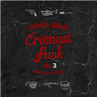036. Shaika Ninja — Criminal Funk Vol.3 (Boris Bar Present)