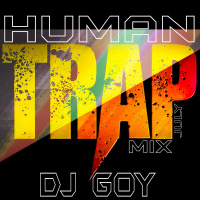 Dj Goy — Human Trap Mix (July Vol.1) (2)