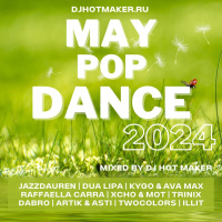 DJ HOT MAKER - MAY 2024 POP DANCE PROMO