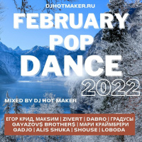 DJ HOT MAKER - FEBRUARY 2022 POP DANCE PROMO