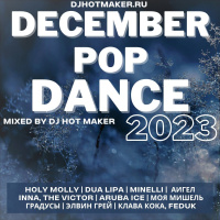 DJ HOT MAKER - DECEMBER 2023 POP DANCE PROMO